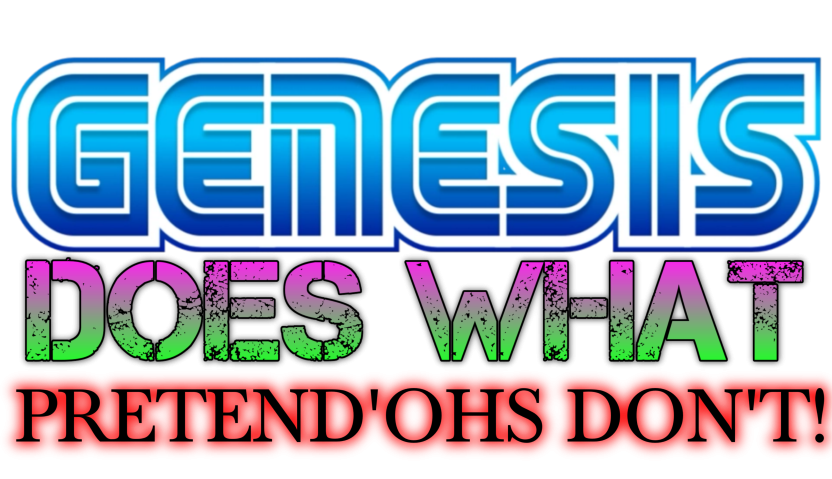 GENESIS DOES What Pretend'Ohs DON'T!
